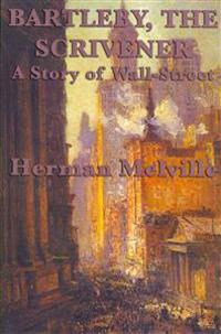Bokomslag för "BARTLEBY, THE SCRIVENER A Story of Wall-Street"
