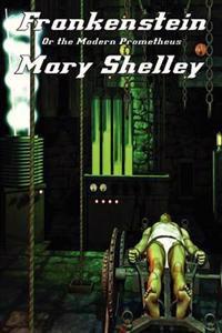 Frankenstein Or the Modern Prometheus
