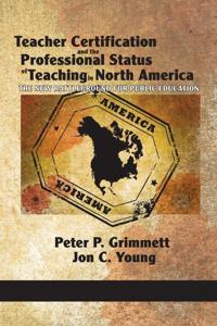 Bokomslag för "Teacher Certification and the Professional Status of Teaching in North America"