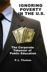 Bokomslag för "Ignoring Poverty in the U.S. the Corporate Takeover of Public Education"