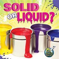 Solid Or Liquid?