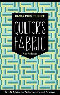 Quilters fabric handy pocket guide - tips & advice for selection, care & st