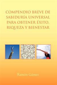 Bokomslag för "Compendio Breve de Sabiduria Universal Para Obtener Exito, Riqueza y Bienestar"