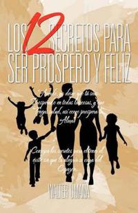 Bokomslag för "Los 12 Secretos Para Ser Prospero y Feliz"