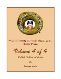 Volume 4 of 4, Professor Frisky von Onion Bagel, S.D. (Super Doggy) of 12 ebook Children's Collection