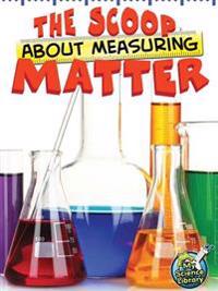 Scoop About Measuring Matter