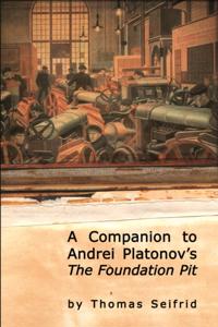 Companion to Andrei Platonov's The Foundation Pit