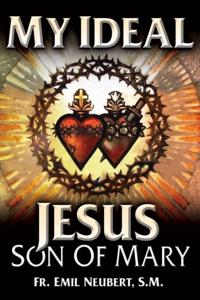 My Ideal: Jesus: Son of Mary