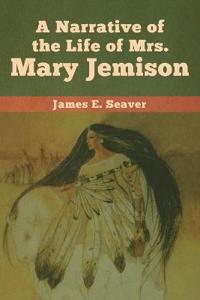 Bokomslag för "A Narrative of the Life of Mrs. Mary Jemison"