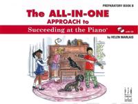 The All-In-One Approach to Succeeding at the Piano, Preparatory Book B