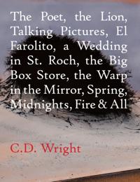 Poet, The Lion, Talking Pictures, El Farolito, A Wedding in St. Roch, The Big Box Store, The Warp in the Mirror, Spring, Midnights, Fire & All