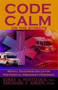 Code Calm on the Streets: Mental Toughness Skills for Pre-Hospital Emergency Personnel