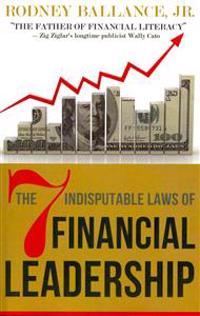 The 7 Indisputable Laws of Financial Leadership