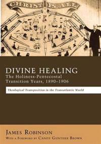 Kirjan kansi "Divine Healing: The Holiness-Pentecostal Transition Years, 1890-1906"