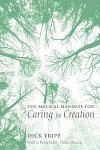 Bokomslag for "The Biblical Mandate for Caring for Creation"