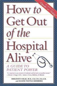 How to Get Out of the Hospital Alive