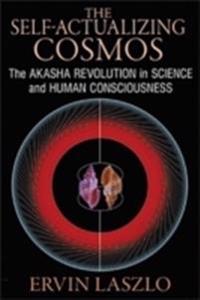 Self-actualizing cosmos - the akasha revolution in science and human consci