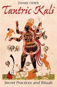 Tantric kali - secret practices and rituals