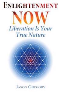 Enlightenment now - liberation is your true nature