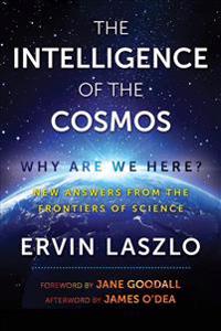 Intelligence of the cosmos - why are we here? new answers from the frontier