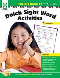 The Big Book of Dolch Sight Word Activities, Grades K - 3