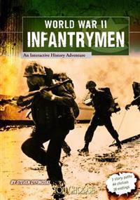 You Choose World War II World War II Infantrymen an Interactive History Adventure