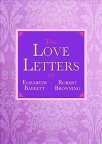 The Love Letters of Elizabeth Barrett and Robert Browning