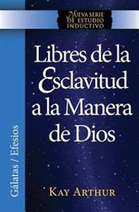 Libres de La Esclavitud a la Manera de Dios / Free from Bondage God's Way (New Inductive Study Series)
