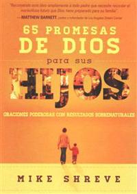 65 Promesas de Dios Para Sus Hijos: Oraciones Poderosas Con Resultados Sobrenaturales