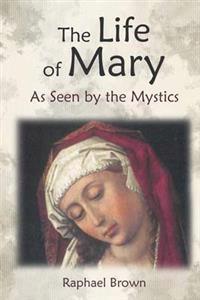 Bokomslag för "The Life of Mary As Seen by the Mystics"
