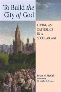 Bokomslag for "To Build the City of God"