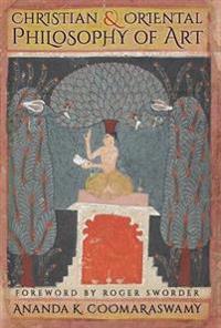 Bokomslag för "Christian and Oriental Philosophy of Art"
