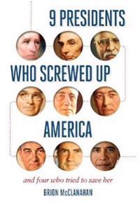 Bokomslag för "9 Presidents Who Screwed Up America"