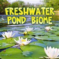 Seasons Of The Freshwater Pond Biome