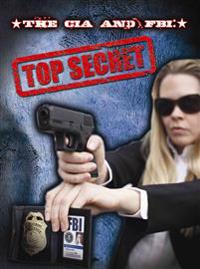 The CIA and FBI: Top Secret