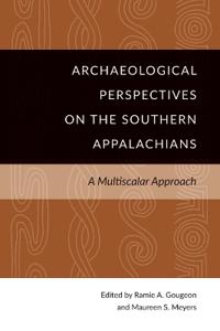 Archaeological Perspectives on the Southern Appalachians