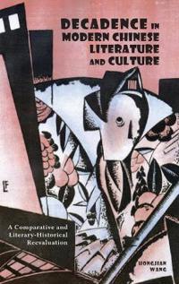 Decadence in Modern Chinese Literature and Culture