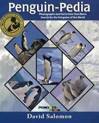 Penguin-Pedia: Photographs and Facts from One Man's Search for the Penguins of the World