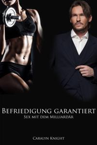 Befriedigung garantiert: Sex mit dem Milliardar