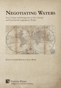 Negotiating Waters: Seas, Oceans, and Passageways in the Colonial and Postcolonial Anglophone World