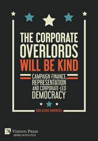 The Corporate Overlords will be Kind: Campaign Finance, Representation and Corporate-led Democracy