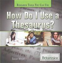 How Do I Use a Thesaurus?