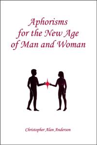 Aphorisms for the New Age of Man and Woman
