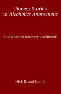 Pioneer Stories in Alcoholics Anonymous: God's Role in Recovery Confirmed!