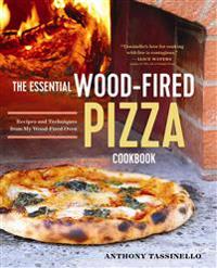 The Essential Wood Fired Pizza Cookbook