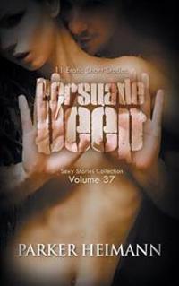 Persuade Deep: 11 Erotic Short Stories