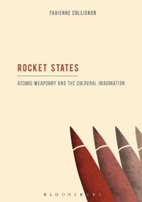 Kirjan kansi "Rocket States: Atomic Weaponry and the Cultural Imagination"