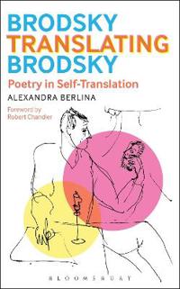 Bokomslag för "Brodsky Translating Brodsky: Poetry in Self-Translation"