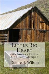 Little Big Heart: with bonus chapter: One Last Glimpse