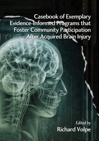 Bokomslag för "Casebook of Exemplary Evidence-Informed Programs that Foster Community Participation after Acquired Brain Injury"
